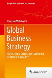 Global Business Strategy: Multinational Corporations Venturing into Emerging Markets (Springer Texts in Business and Economic