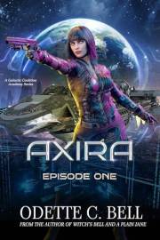 Axira Episode One: A Galactic Coalition Academy Series Axira Episode One: A Galactic Coalition Academy Series