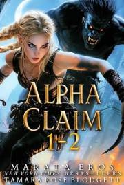 An Alpha Claim Duet, books 1 and 2: ???? #1 Vampire & Werewolf/Shifter Thriller Bestseller • Brutal Futuristic Fantasy • Hybrid