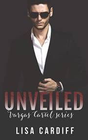 Unveiled (Vargas Cartel Series Book 2)