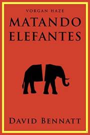 Matando Elefantes (Spanish Edition)