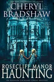 Rosecliff Manor Haunting (Addison Lockhart Book 2)