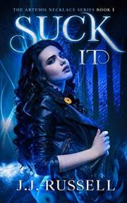 Suck It: A Reluctant Vampire Hunter Paranormal Fantasy/Mystery (The Artemis Necklace Series Book 1)