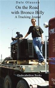 On the Road with Bronco Billy - A Trucking Journal