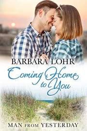Coming Home to You (Man from Yesterday Book 1)