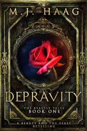 Depravity: A Beauty and the Beast Retelling (A Beastly Tale Book 1)