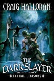 The Darkslayer: Lethal Liaisons (Book 10 of 16) (Series 2, Book 4): Savage Sword and Sorcery Adventure Series (Bish and Bone