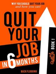 Quit Your Job in 6 Months: Why You Should Quit Your Job and How You Can!