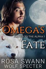 Omega's Fate (Mated to the Alpha 1)