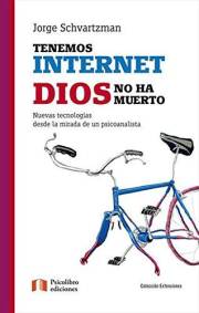 Tenemos Internet Dios no ha muerto: Las nuevas tecnologías desde la mirada de un psicoanalista (Spanish Edition)