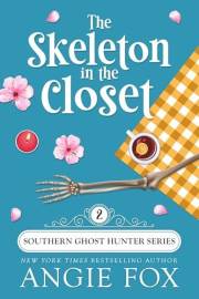 The Skeleton in the Closet: A Paranormal Cozy Mystery Romance (Southern Ghost Hunter Mysteries Book 2)