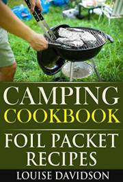 Camping Cookbook: Foil Packet Recipes (Camp Cooking)