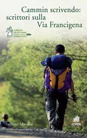 Cammin scrivendo: scrittori sulla Via Francigena (Italian Edition)