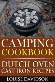 Camping Cookbook Dutch Oven Recipes (Camp Cooking)
