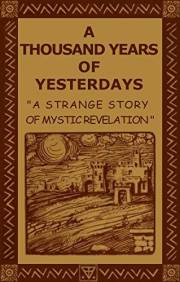 A Thousand Years of Yesterdays (Rosicrucian Order AMORC Kindle Editions)