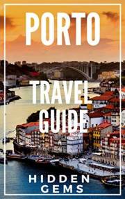 Porto Travel Guide 2025: The Locals Travel Guide to Porto Portugal