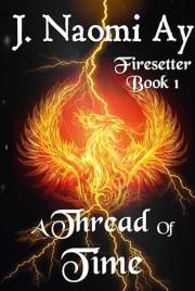 A Thread of Time: Firesetter, Book 1