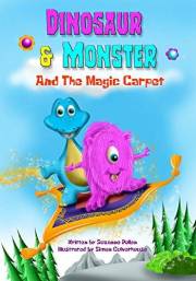 Dinosaur and Monster and The Magic Carpet (Dinosaur and Monster stories Book 1)