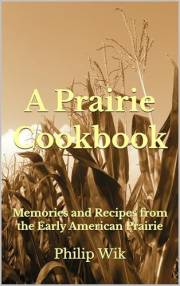 A Prairie Cookbook: Pioneer Recipes and Stories from Early American Homestead Life (Text Only Edition)