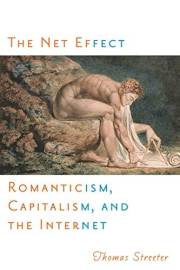 The Net Effect: Romanticism, Capitalism, and the Internet (Critical Cultural Communication Book 32)