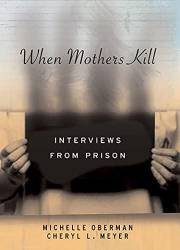 When Mothers Kill: Interviews from Prison