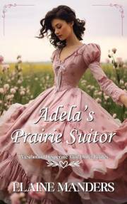Adela's Prairie Suitor (Westbound Sweet and Desperate Mail-Order Brides Book 1)