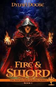 Fire and Sword: A Dark Epic Fantasy Adventure (Sword and Sorcery Book 1)