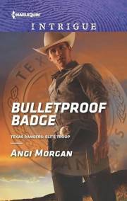 Bulletproof Badge (Texas Rangers: Elite Troop Book 1)