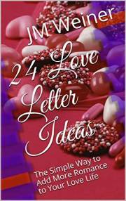 24 Love Letter Ideas: The Simple Way to Add More Romance to Your Love Life (No BS Relationship Talk Book 1)