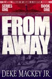 FROM AWAY - Series One, Book One: A Serial Thriller of Arcane and Eldritch Horror