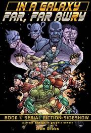 Serial Fiction Sideshow (In a Galaxy Far, Far AwRy Book 1)