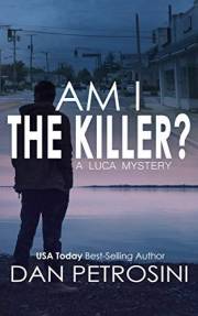 Am I the Killer? - A Luca Mystery Crime Thriller