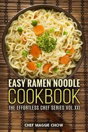 Easy Ramen Noodle Cookbook (Ramen Noodle Recipes, Ramen Noodle Cookbook, Ramen Recipes, Ramen Cookbook 1)