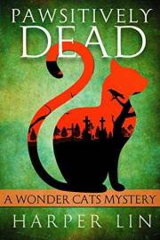Pawsitively Dead (A Wonder Cats Mystery Book 2)