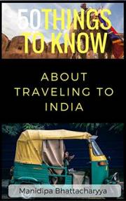 50 Things To Know About Traveling To India: Be Prepared for the Trip of a Lifetime (50 Things to Know About Life, Relationshi