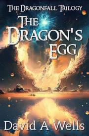 The Dragon's Egg: A Post-Apocalyptic Epic Fantasy (Dragonfall Book 1)