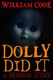 Dolly Did It: A Horror Story (Short Horror Fiction Book 1)