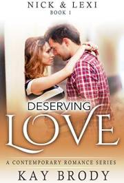 Deserving Love: A Clean & Wholesome Romance Series (Nick & Lexi Book 1)