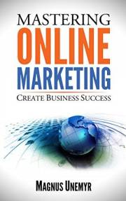 MASTERING ONLINE MARKETING - Create business success through content marketing, lead generation, and marketing automation.: L