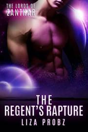 The Regent's Rapture: (An Alpha Alien Romance Novel) (The Lords Of Zanthar Book 1)