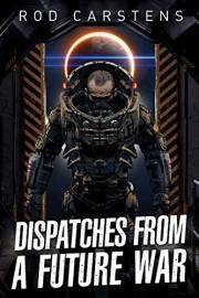 Dispatches from a Future War
