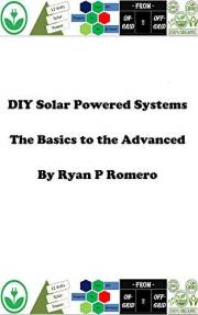 DIY Solar Powered Systems: The Basics to the Advanced