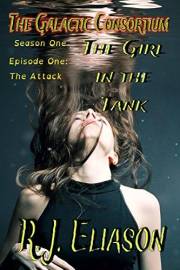 The Girl in the Tank: Episode One: The Attack (The Galactic Consortium Book 1)
