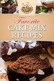 Favorite Cake Mix Recipes: Cake Cookbook