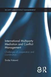 International Multiparty Mediation and Conflict Management: Challenges of Cooperation and Coordination (Routledge Studies in