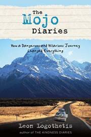 The Mojo Diaries: How a Dangerous and Hilarious Journey Changed Everything from Leon Logothetis, author of The Kindness Diari