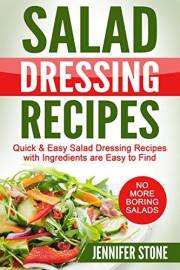 Salad Dressing Recipes: Quick & Easy Salad Dressing Recipes with Ingredients are Easy to Find