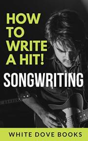 Songwriting: How to Write a Hit Song!