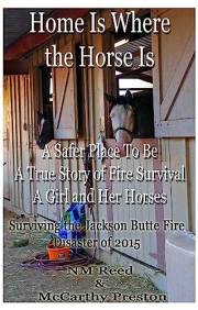 Home is Where the Horse Is: Surviving the Jackson Butte Fire Evacuation (California Jackson Butte Fire 2015 Book 1)