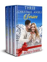 Three Christmas Angels Complete Series (Boxset Series: Christian Inspirational Romance Collection Book 7)